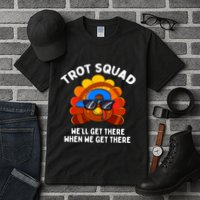 Trot Squad WeLl Get There When We Get There Thanksgiving Tall T-Shirt