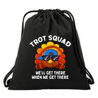 Trot Squad WeLl Get There When We Get There Thanksgiving Drawstring Bag