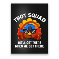 Trot Squad WeLl Get There When We Get There Thanksgiving Poster