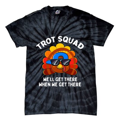 Trot Squad WeLl Get There When We Get There Thanksgiving Tie-Dye T-Shirt