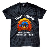 Trot Squad WeLl Get There When We Get There Thanksgiving Tie-Dye T-Shirt