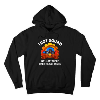 Trot Squad WeLl Get There When We Get There Thanksgiving Tall Hoodie