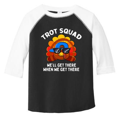 Trot Squad WeLl Get There When We Get There Thanksgiving Toddler Fine Jersey T-Shirt