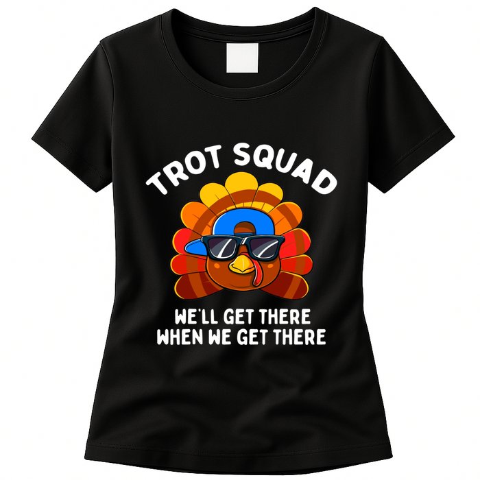 Trot Squad WeLl Get There When We Get There Thanksgiving Womens T-Shirt