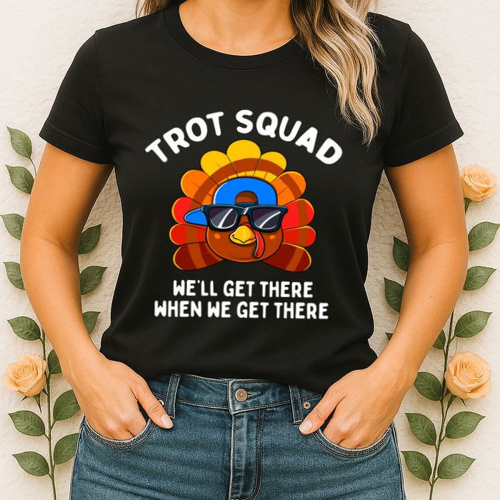 Trot Squad WeLl Get There When We Get There Thanksgiving Womens T-Shirt