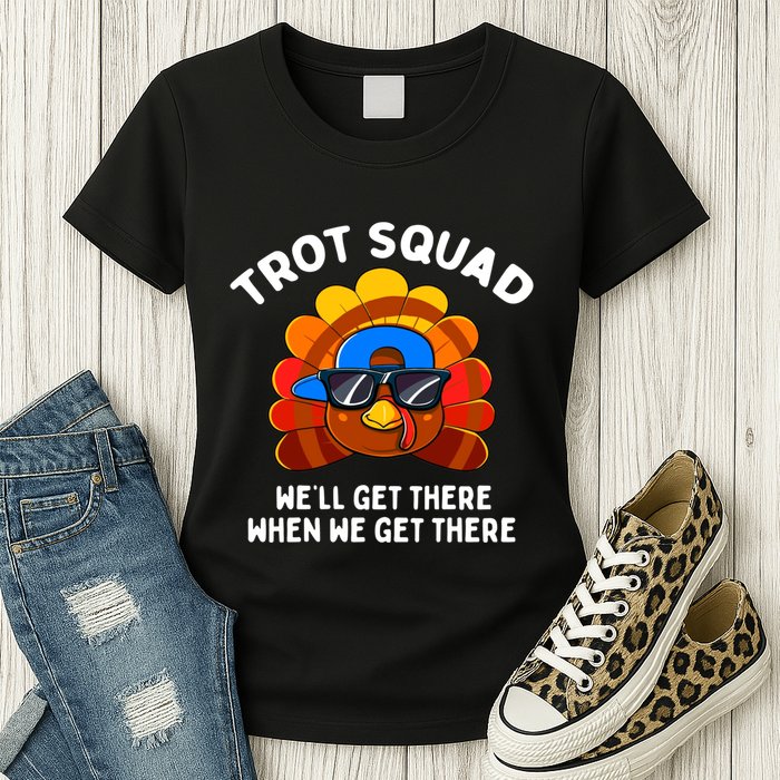 Trot Squad WeLl Get There When We Get There Thanksgiving Womens T-Shirt