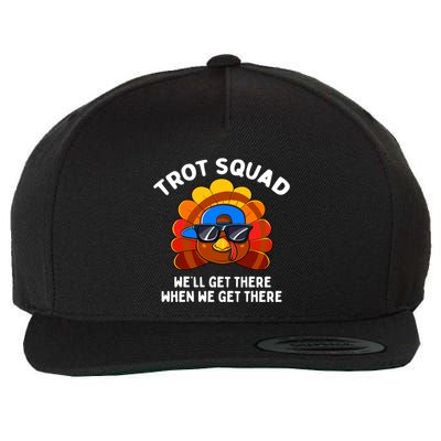 Trot Squad WeLl Get There When We Get There Thanksgiving Wool Snapback Cap