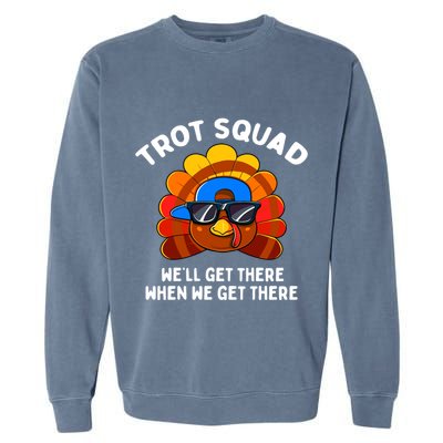 Trot Squad WeLl Get There When We Get There Thanksgiving Garment-Dyed Sweatshirt