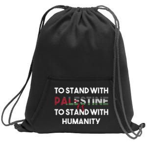 To Stand With Palestine Is To Stand With Humanity Sweatshirt Cinch Pack Bag