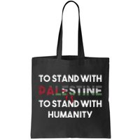 To Stand With Palestine Is To Stand With Humanity Tote Bag