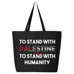 To Stand With Palestine Is To Stand With Humanity 25L Jumbo Tote