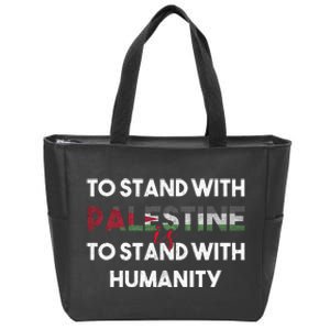 To Stand With Palestine Is To Stand With Humanity Zip Tote Bag