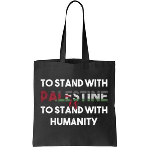 To Stand With Palestine Is To Stand With Humanity Tote Bag