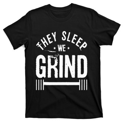 They Sleep We Grind Fitness Gym Work Out Motivation T-Shirt