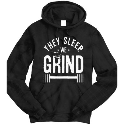 They Sleep We Grind Fitness Gym Work Out Motivation Tie Dye Hoodie