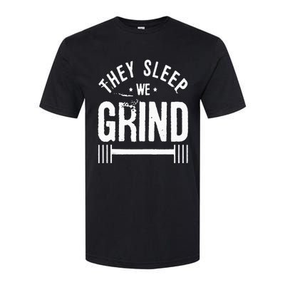 They Sleep We Grind Fitness Gym Work Out Motivation Softstyle CVC T-Shirt