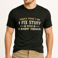 That S What I Do I FixStuff And I KnowThings FunnySaying Performance Shirt