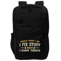 That S What I Do I FixStuff And I KnowThings FunnySaying Impact Tech Backpack