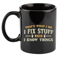 That S What I Do I FixStuff And I KnowThings FunnySaying 11oz C Handle Ceramic Mug
