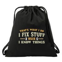 That S What I Do I FixStuff And I KnowThings FunnySaying Drawstring Bag