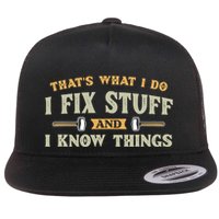 That S What I Do I FixStuff And I KnowThings FunnySaying Flatbill Hat