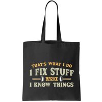 That S What I Do I FixStuff And I KnowThings FunnySaying Bag