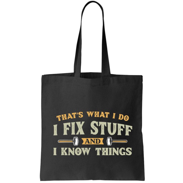 That S What I Do I FixStuff And I KnowThings FunnySaying Bag