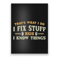 That S What I Do I FixStuff And I KnowThings FunnySaying Poster