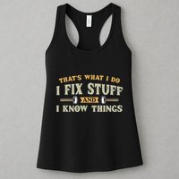 That S What I Do I FixStuff And I KnowThings FunnySaying Womens Tank Top