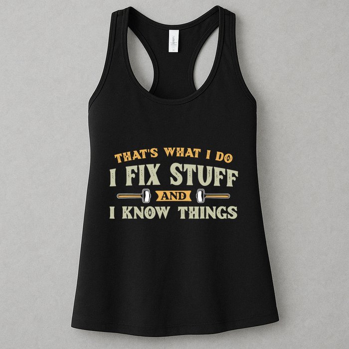 That S What I Do I FixStuff And I KnowThings FunnySaying Womens Tank Top