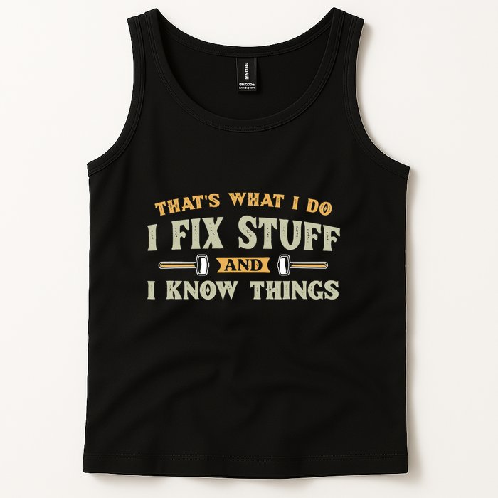 That S What I Do I FixStuff And I KnowThings FunnySaying Tank Top