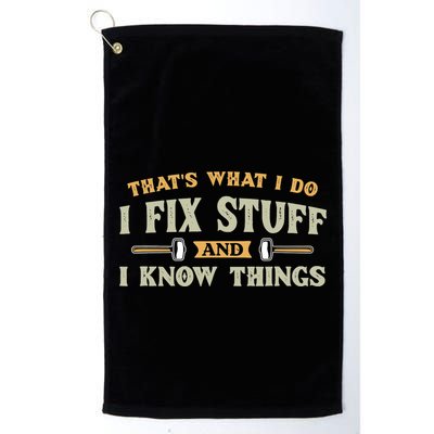 That S What I Do I FixStuff And I KnowThings FunnySaying Golf Towel