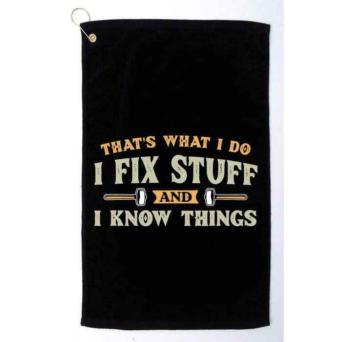 That S What I Do I FixStuff And I KnowThings FunnySaying Golf Towel