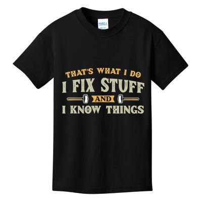 That S What I Do I FixStuff And I KnowThings FunnySaying Kids T-Shirt