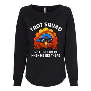 Trot Squad WeLl Get There When We Get There Thanksgiving Womens California Wash Sweatshirt