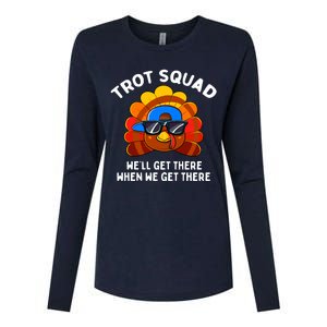 Trot Squad WeLl Get There When We Get There Thanksgiving Womens Cotton Relaxed Long Sleeve T-Shirt