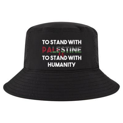 To Stand With Palestine Is To Stand With Humanity Cool Comfort Performance Bucket Hat