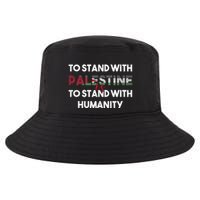 To Stand With Palestine Is To Stand With Humanity Cool Comfort Performance Bucket Hat