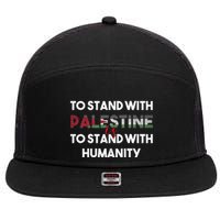 To Stand With Palestine Is To Stand With Humanity 7 Panel Mesh Trucker Snapback Hat