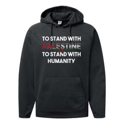 To Stand With Palestine Is To Stand With Humanity Performance Fleece Hoodie