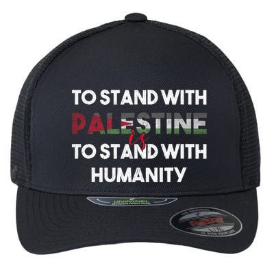 To Stand With Palestine Is To Stand With Humanity Flexfit Unipanel Trucker Cap