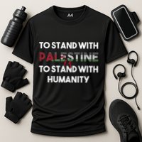 To Stand With Palestine Is To Stand With Humanity Performance Shirt