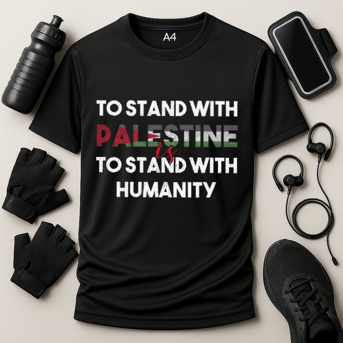 To Stand With Palestine Is To Stand With Humanity Performance Shirt