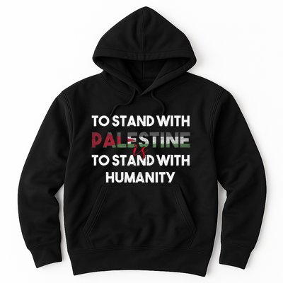 To Stand With Palestine Is To Stand With Humanity Hoodie