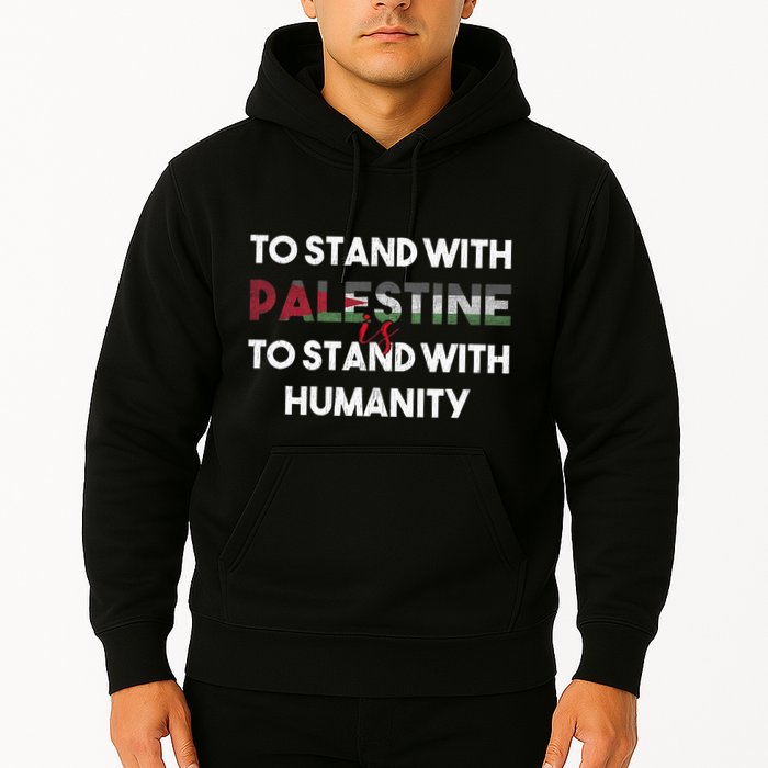 To Stand With Palestine Is To Stand With Humanity Hoodie