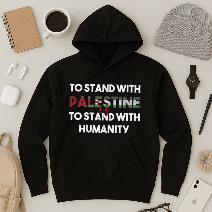 To Stand With Palestine Is To Stand With Humanity Hoodie
