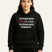 To Stand With Palestine Is To Stand With Humanity Hoodie