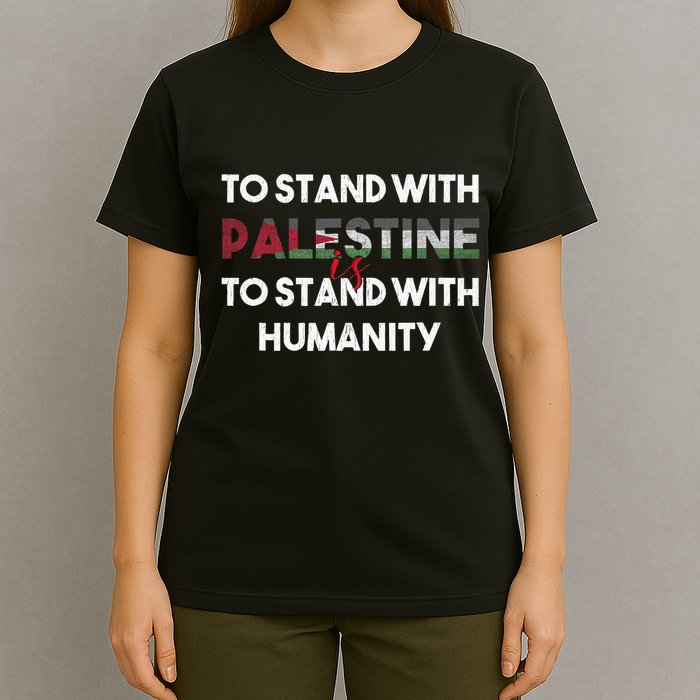 To Stand With Palestine Is To Stand With Humanity T-Shirt