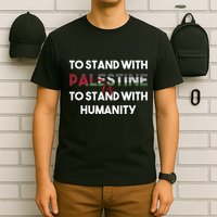 To Stand With Palestine Is To Stand With Humanity T-Shirt