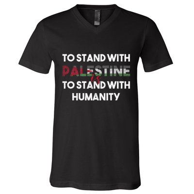To Stand With Palestine Is To Stand With Humanity V-Neck T-Shirt